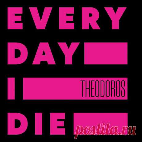 THEODOROS - Every Day I Die (2025) 320kbps / FLAC