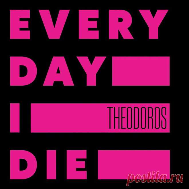 THEODOROS - Every Day I Die (2025) 320kbps / FLAC