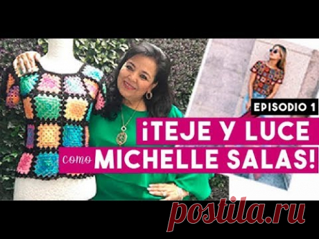 CÓMO TEJER ESTA BLUSA DE MICHELLE SALAS - EPISODIO 1 DE TEJE Y LUCE COMO UNA ESTRELLA