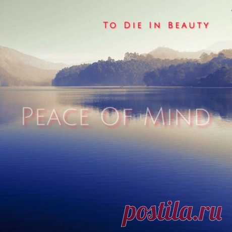 To Die In Beauty - Peace of Mind (2025) 320kbps / FLAC