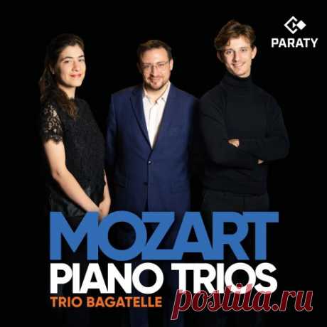 Download Trio Bagatelle - Mozart Piano Trios (2025) [Hi-Res] Trio Bagatelle - Mozart Piano Trios