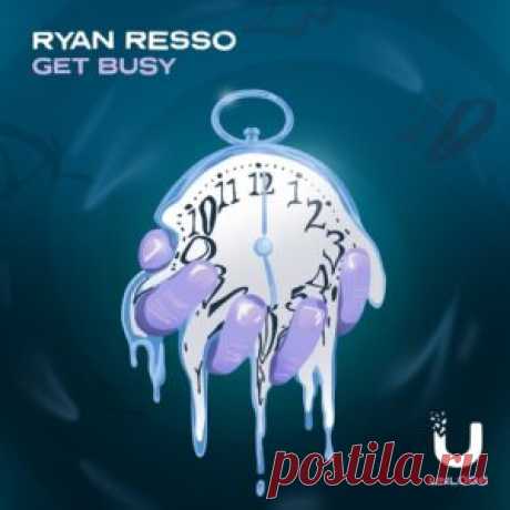 Ryan Resso - Get Busy [UNL006] - HypeDJ.top