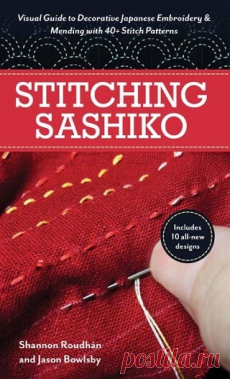 Stitching Sashiko: Visual Guide to Decorative Japanese Embroidery &amp; Mending with 40+ Stitch Patterns 2025