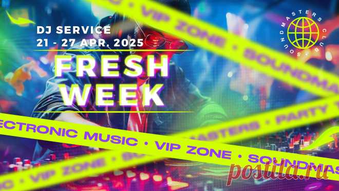 VIP - Fresh Week DJ Service 21 - 27 April 2025 | DJ | SoundMasters | Service