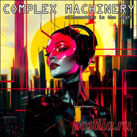 COMPLEX MACHINERY - Silhouettes In The Night (2025) 320kbps / FLAC