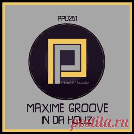 Maxime Groove – In Da Houz - FLAC Music