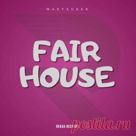 MaxTauker - Fair House | Progonlymusic MaxTauker - Fair House. BPM: 126. Key: Fm. Listen new music on Progonlymusic.