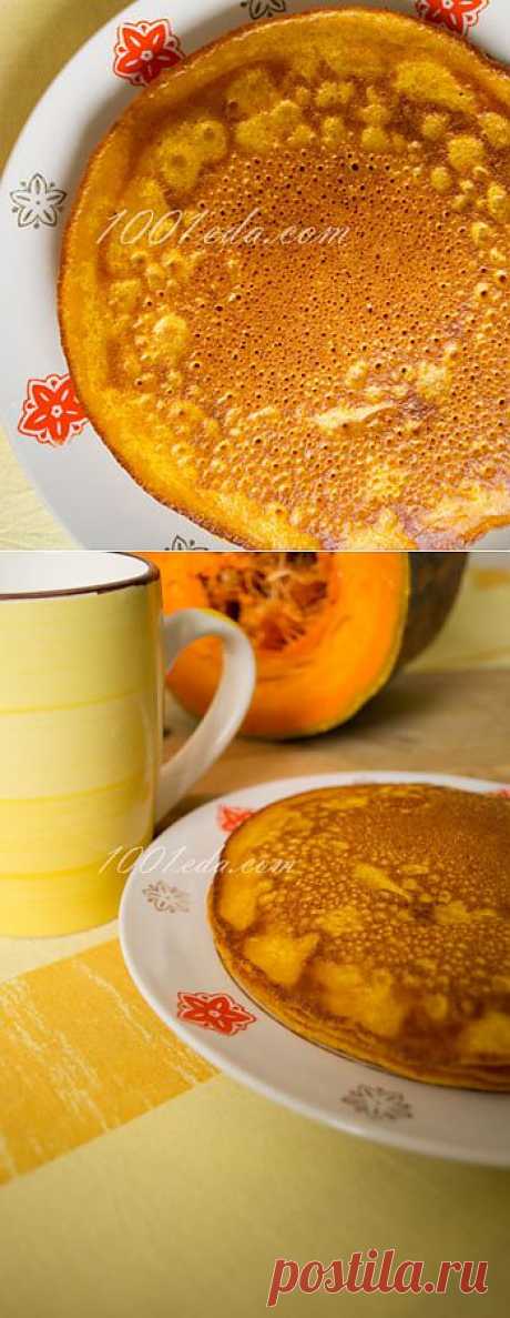 Рецепт тыквенных блинчиков - Блины, блинчики . 1001 ЕДА вкусные рецепты с фото!
