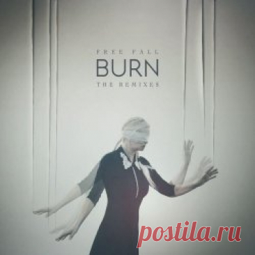 Burn - Free Fall (The Remixes) (2025) Artist: Burn Album: Free Fall (The Remixes) Year: 2025 Country: Germany Style: Post-Punk, New Wave