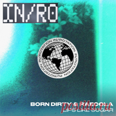 Born Dirty, RaeCola - Lips Like Sugar | 4DJsonline.com