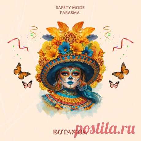 Download Safety Mode - Parasma Label Botanica Styles Organic House / Downtempo Date 2025-03-07 Catalog # BTNC015 Length 6:57 Tracks 1