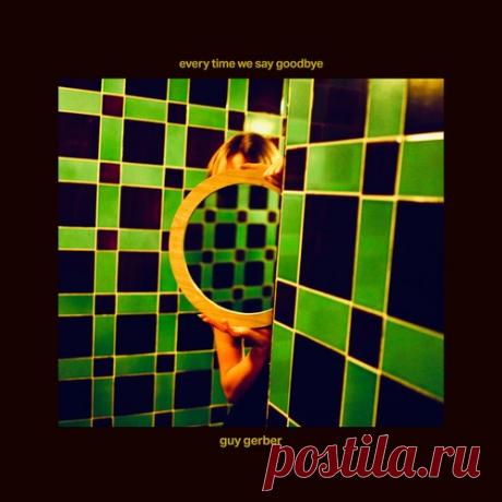 Guy Gerber, blancacomolasal - Every Time We Say Goodbye free download mp3 music 320kbps
