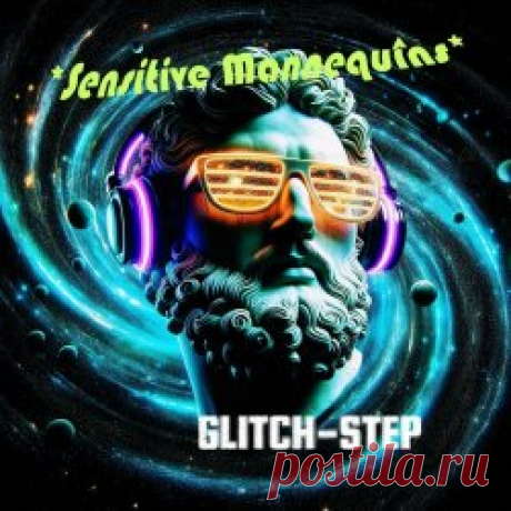 Sensitive Mannequins - Glitch-Step (2025) [EP] Artist: Sensitive Mannequins Album: Glitch-Step Year: 2025 Country: USA Style: Darkwave