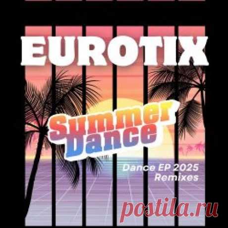 Eurotix - Eurotix Summer Dance (2025) [EP] Artist: Eurotix Album: Eurotix Summer Dance Year: 2025 Country: Sweden Style: Synthpop, Disco
