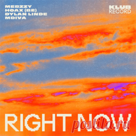 Merzzy, Hoax (BE), MDiva, Dylan Linde - Right Now (Extended) | 4DJsonline.com