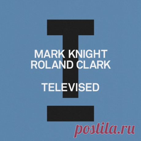 Mark Knight, Roland Clark - Televised [Toolroom] free download mp3 music 320kbps