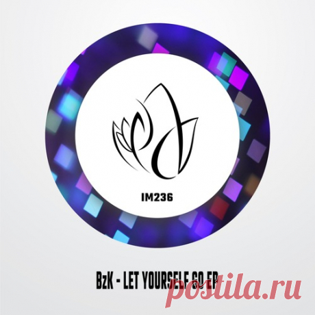 BzK – Let Yourself Go EP [IM236]