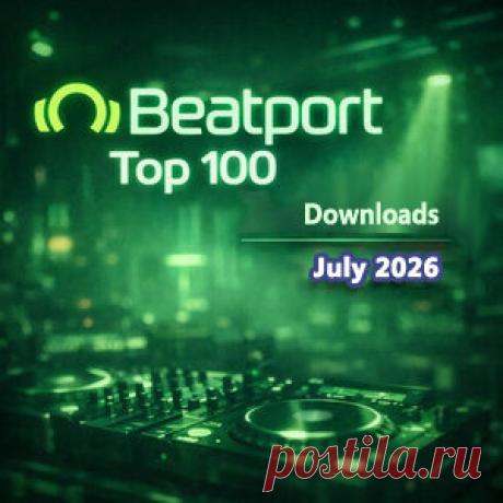 Beatport Top 100 Downloads July 2026 FLAC - HypeDJ.top