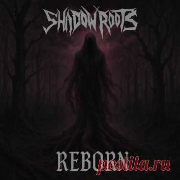 Shadow Roots - Reborn (2025) 320kbps / FLAC