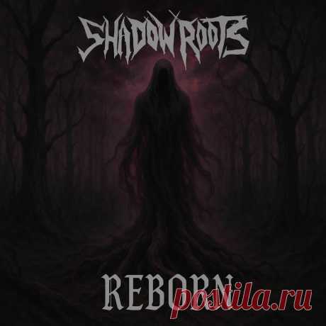 Shadow Roots - Reborn (2025) 320kbps / FLAC