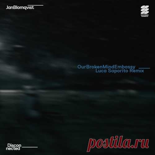 Jan Blomqvist – Our Broken Mind Embassy – Luca Saporito Remix [AREE292]