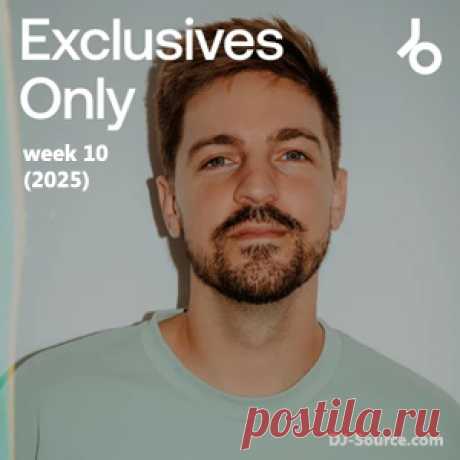 Beatport Exclusives Only: Week 10 (2025) - DJ-Source.com