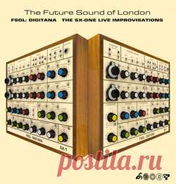 The Future Sound of London - FSOL: Digitana (The SX-One Live Improvisations) (2025) FLAC