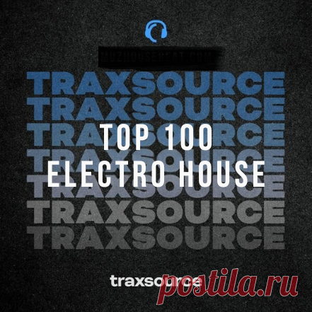 Traxsource Top 100 Electro House January 2025 free download mp3 music 320kbps