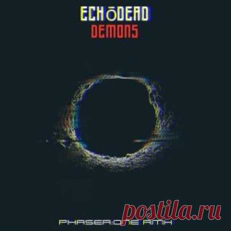 Echodead - Demons (Phaser:One Remix) (2025) [Single] Artist: Echodead Album: Demons (Phaser:One Remix) Year: 2025 Country: Germany Style: EBM, Industrial