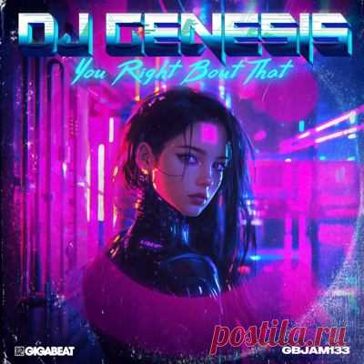 DJ Genesis – You Right Bout That