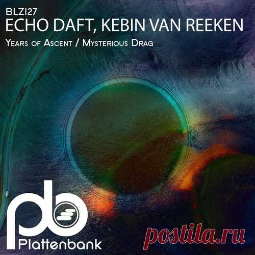 ECHO DAFT & Kebin Van Reeken – Years of Ascent / Mysterious Drag [BLZ127] Sharing-DB.club