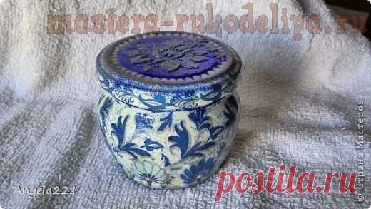 Мастера рукоделия - рукоделие для дома. Бесплатные мастер-классы, фото и видео уроки - Мастер-класс по декупажу на стекле: Баночка в технике декопатч