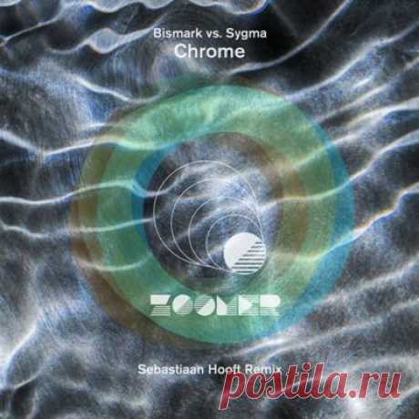 Bismark, Sygma - Chrome (Sebastiaan Hooft Extended Remix)