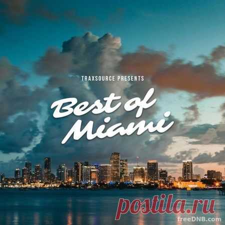 VA — TRAXSOURCE PRESENTS: BEST OF MIAMI 2022 - 8 May 2022 - EDM TITAN TORRENT UK ONLY BEST MP3 FOR FREE IN 320Kbps (Скачать Музыку бесплатно).