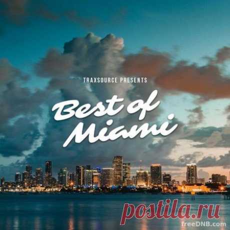 VA — TRAXSOURCE PRESENTS: BEST OF MIAMI 2022 - 8 May 2022 - EDM TITAN TORRENT UK ONLY BEST MP3 FOR FREE IN 320Kbps (Скачать Музыку бесплатно).