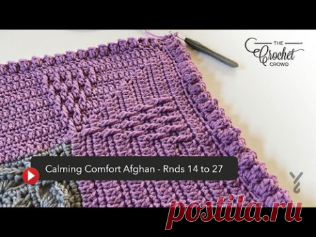 Rnds 14 to 27: Calming Comfort Afghan | INTERMEDIATE | The Crochet Crowd