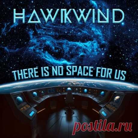 Download Hawkwind - There Is No Space For Us (2025) 24-Bit Hawkwind - There Is No Space For Us Hawkwind - There Is No Space For Us Hawkwind - There Is No Space For Us