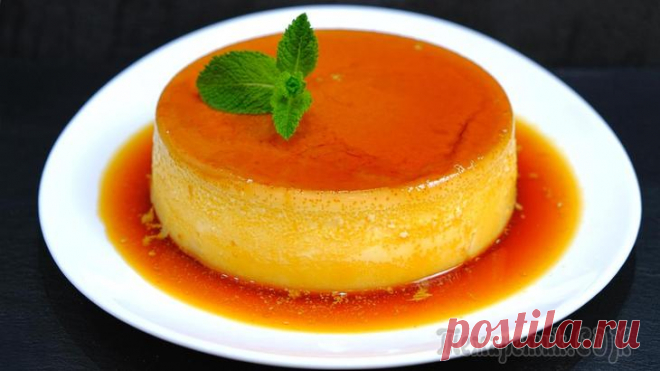 Крем-карамель или Флан - невероятный десерт из молока и яиц! Вкус не передать словами!