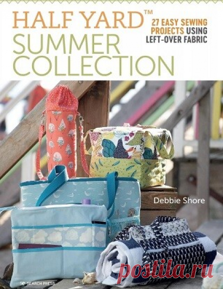 Half Yard Summer Collection: Debbie's top 40 Half Yard projects for summer sewing 2021