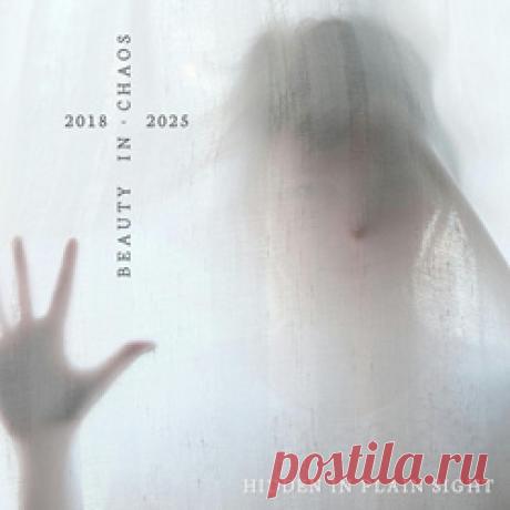 Beauty In Chaos - Hidden In Plain Sight (2018-2025) (2026) 320kbps / FLAC