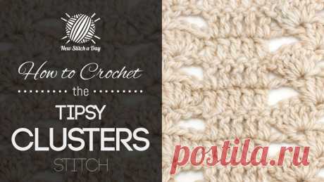 How to Crochet the Tipsy Clusters Stitch NewStitchaDay.com