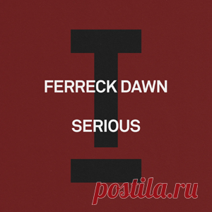 Ferreck Dawn - Serious | 4DJsonline.com