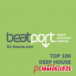 Beatport Top 100 Deep House March 2025 - DJ-Source.com