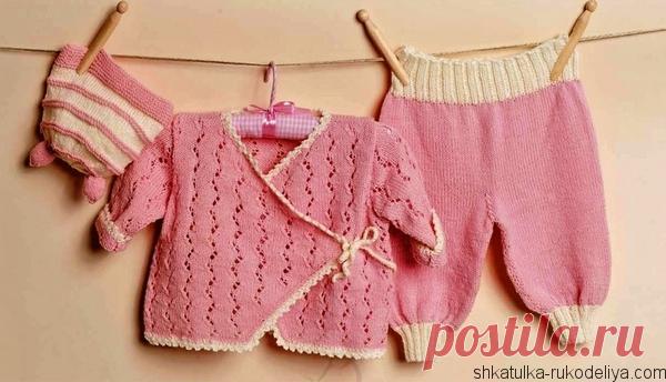 Детский комплект спицами для новорожденных. Комплект шапочка, жакет, штанишки, для малышки спицами | Шкатулка рукоделия. Сайт для рукодельниц.