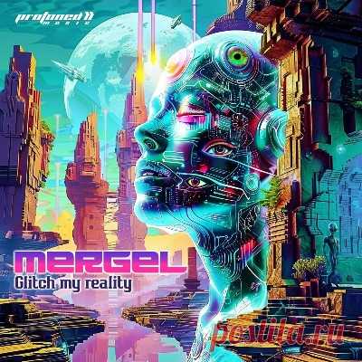 Mergel - Glitch My Reality