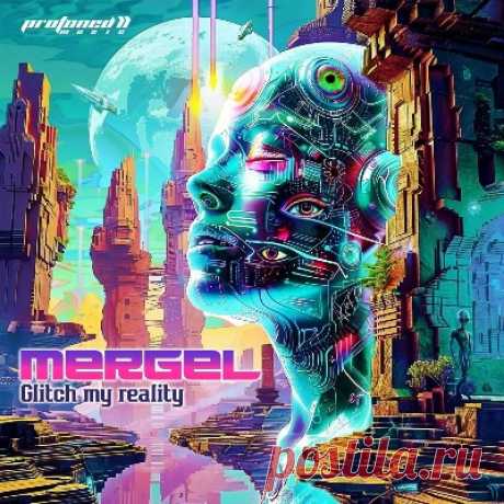 Mergel - Glitch My Reality