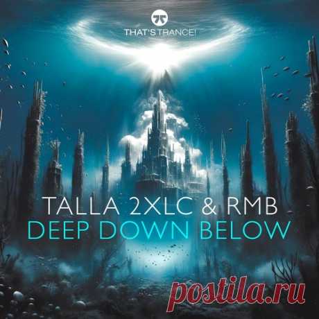 Talla 2XLC, RMB - Deep Down Below free download mp3 music 320kbps