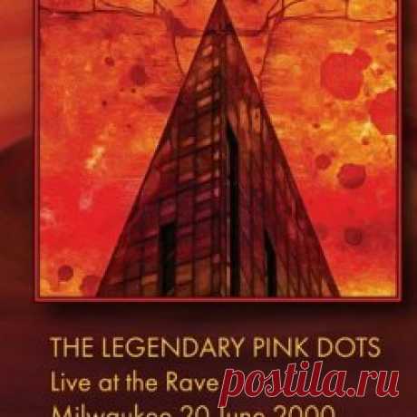 The Legendary Pink Dots - Live At The Rave Milwaukee 20 June 2000 (2025) Artist: The Legendary Pink Dots Album: Live At The Rave Milwaukee 20 June 2000 Year: 2025 Country: UK Style: Industrial, Experimental