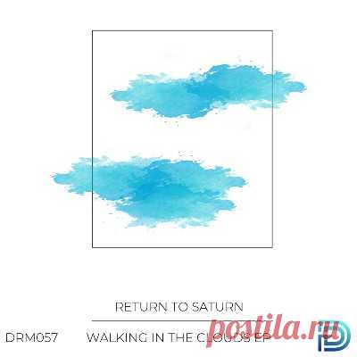 Return To Saturn – Walking in the Clouds - psytrancemix.com