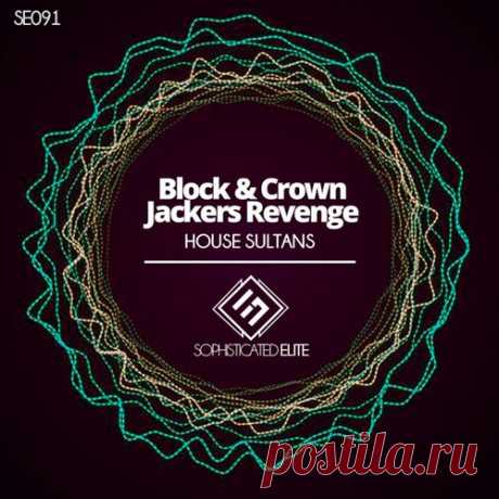 Block and Crown and Jackers Revenge - House Sultans [Sophisticated Elite]